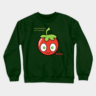 Ketchup Don't Procrastinate Crewneck Sweatshirt